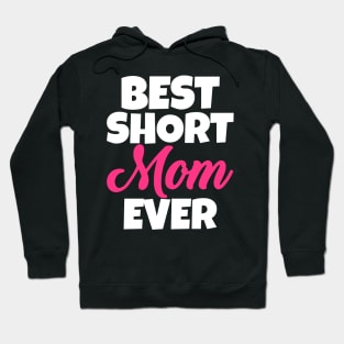 Best Short Mom Ever Hoodie